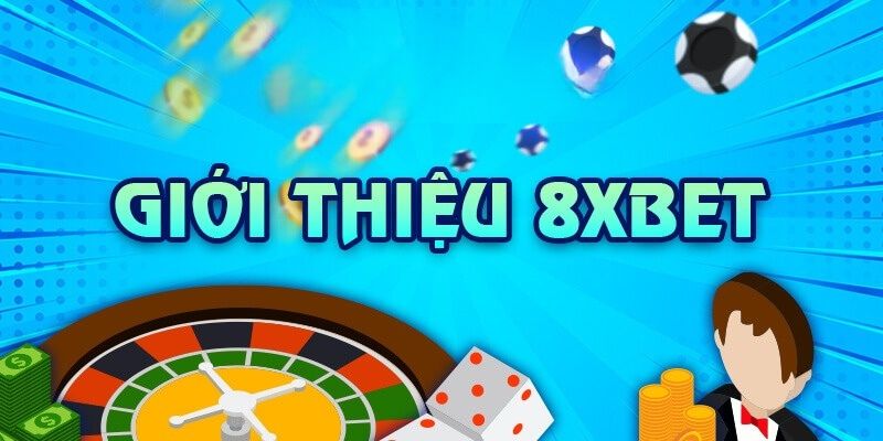 Giới thiệu chi tiết nhà cái 8Xbet