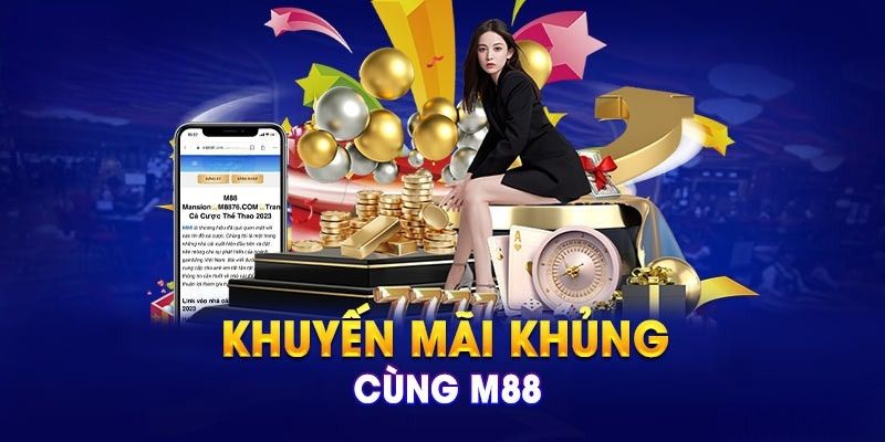 Tổng hợp ưu đãi nhà cái M88