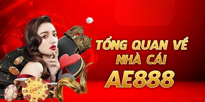 Tìm hiểu về nhà cái AE888