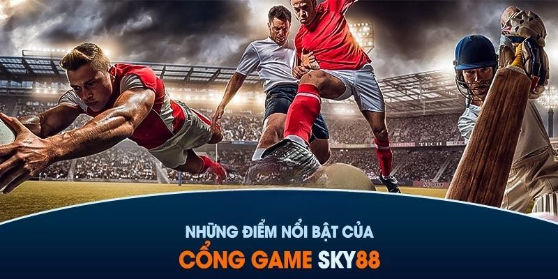 Tổng hợp ưu điểm của Sky88