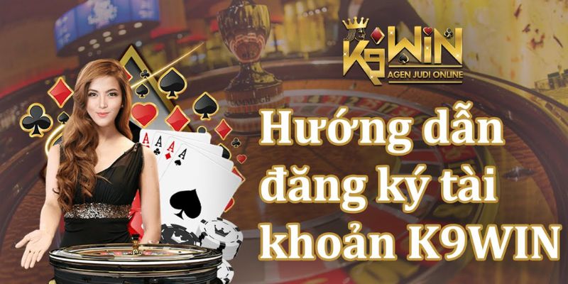 Hướng dẫn đăng ký K9win