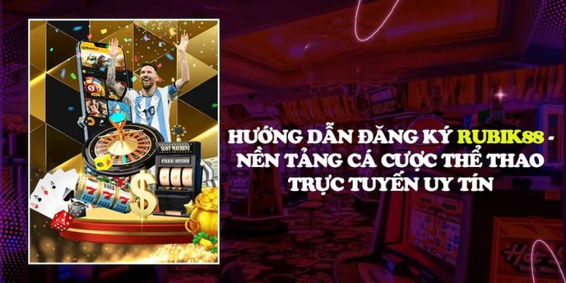 Hướng dẫn đăng ký tài khoản Rubik88