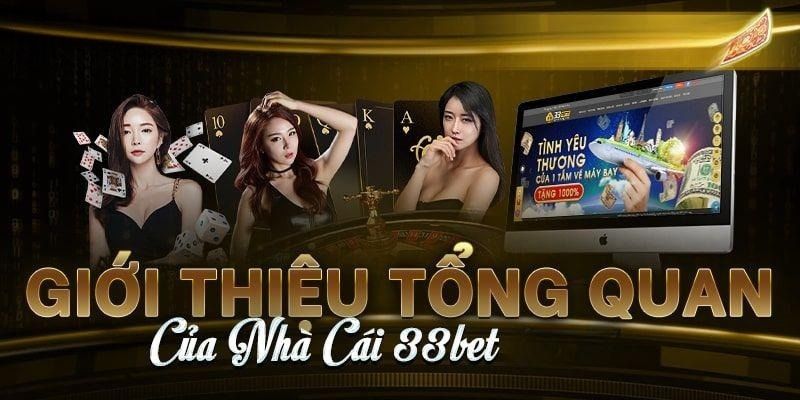 Giới thiệu tổng quan nhà cái 33bet