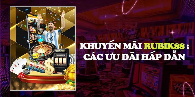 Khuyến mãi độc quyền tại Rubik88