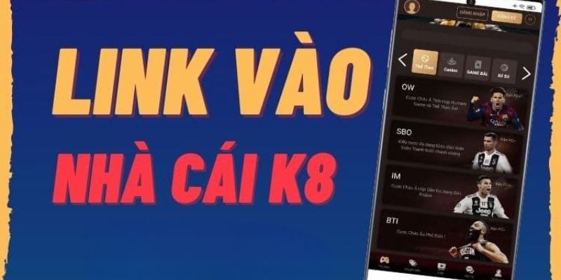 Link vào chính thức nhà cái K8