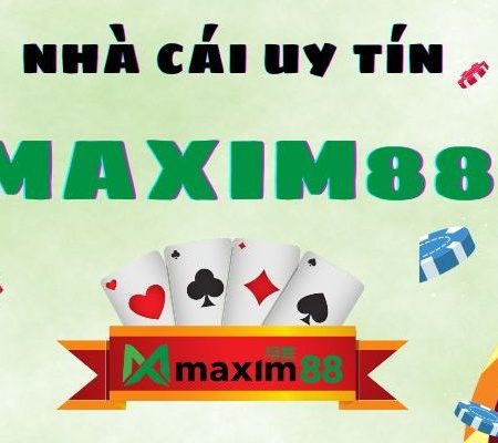 Maxim88 – Thương Hiệu Nhà Cái Đẳng Cấp Tại Châu Mỹ