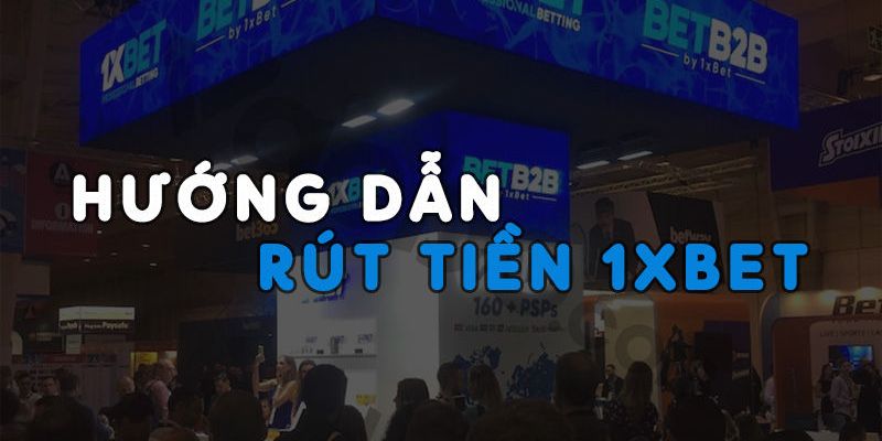 Hướng dẫn rút tiền 1XBet