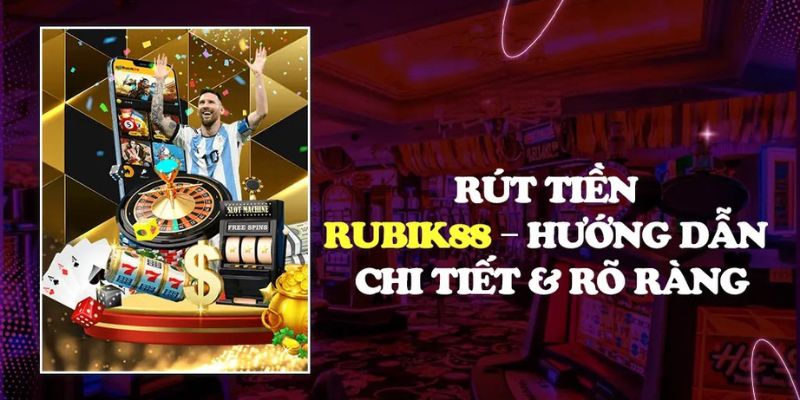 Các bước rút tiền Rubik88