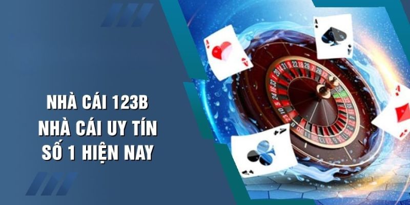 Ưu điểm nổi bật của nhà cái 123B